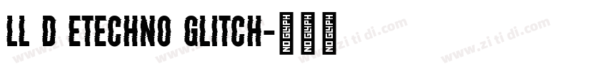 LL D Etechno Glitch字体转换